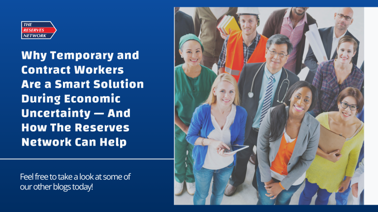 Why Temporary and Contract Workers Are a Smart Solution During Economic Uncertainty — And How The Reserves Network Can Help 