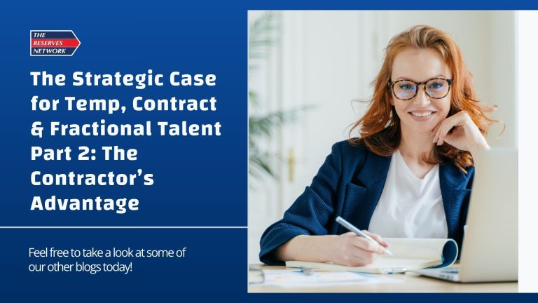 The Strategic Case for Temp, Contract & Fractional Talent Part 2: The Contractor’s Advantage