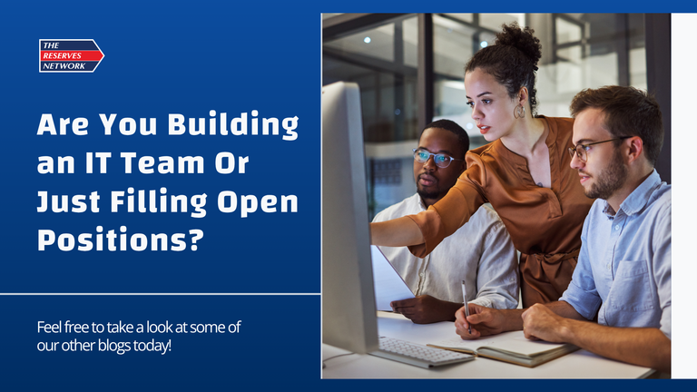 Are You Building an IT Team Or Just Filling Open Positions?